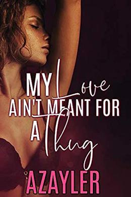 My Love Ain't Meant For a Thug by A'Zayler
