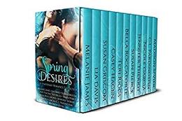 Spring Desires by Melanie James, Lia Davis, Susan Griscom, Casey Hagen, Teri Riggs, Bella Roccaforte, Susan Pierce, Jennifer Theriot, Nicole Garcia, C.L. Pardington