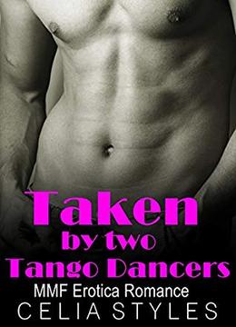 Taken by Two Tango Dancers: An MMF Romance by Celia Styles