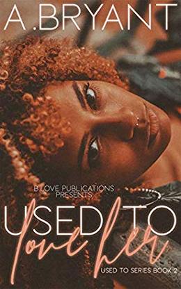 Used to Love Her by A. Bryant