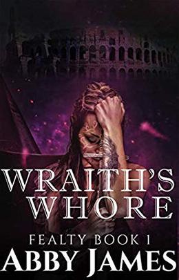 Wraith's Whore: Fantasy Romance by Abby James