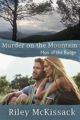 Murder on the Mountain: Men of the Badge by Riley McKissack