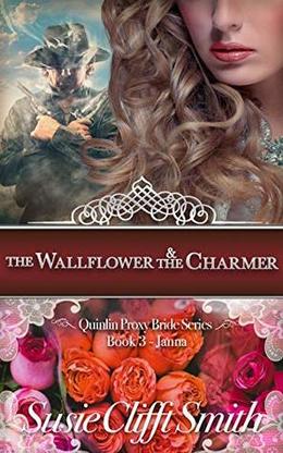 The Wallflower & the Charmer  (Quinlin Proxy Bride, Book 3 - Janna) by Susie Clifft Smith