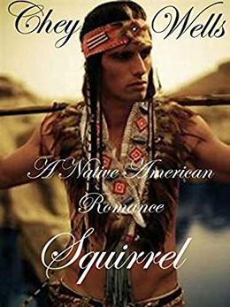 Squirrel: Native American Romance by Chey Wells