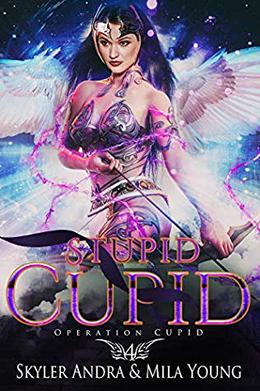 Stupid Cupid: Reverse harem paranormal romance by Skyler Andra, Mila Young