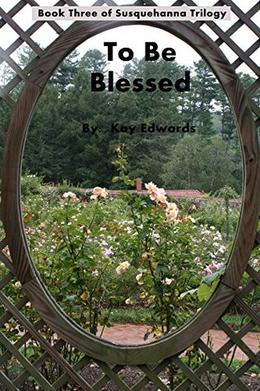 To Be Blessed (Susquehanna Trilogy #3)