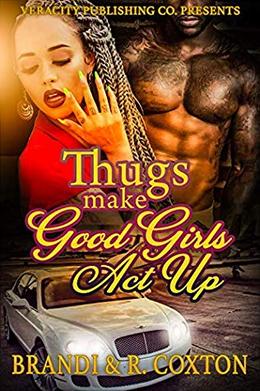 Thugs Make Good Girls Act Up by Brandi Westry, R Coxton