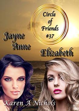 Circle of Friends: #37 Jayne Anne & Elizabeth by Karen Nichols