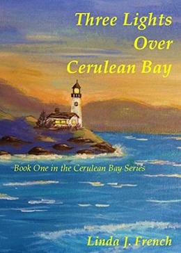 Three Lights Over Cerulean Bay by Linda J. French