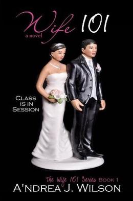 Wife 101 by A'ndrea J. Wilson