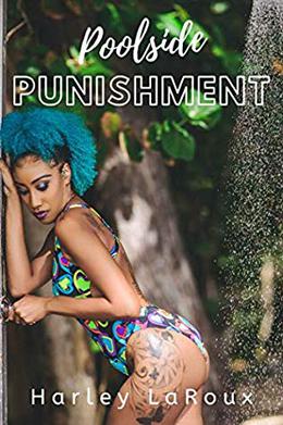 Poolside Punishment: A Kinky Erotic Short Story by Harley Laroux
