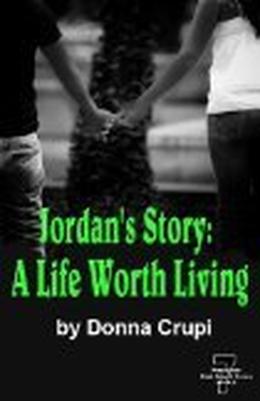 Jordan's Story: A Life Worth Living by Donna Crupi