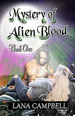 The Mystery of the Alien Blood by Lana Campbell
