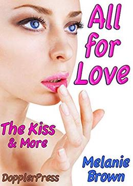 All For Love: The Kiss and More by Melanie Brown