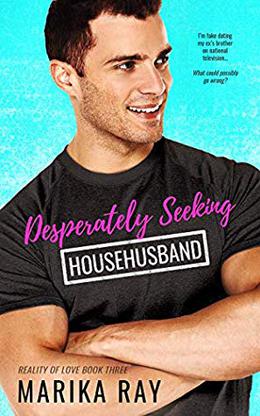 Desperately Seeking Househusband (Reality of Love #3)