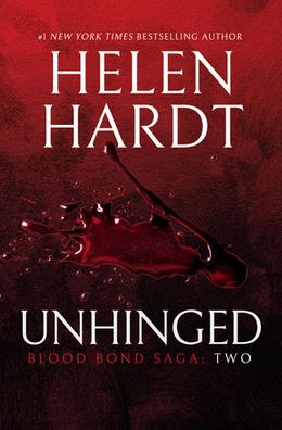 Unhinged: Blood Bond: Parts 4, 5 & 6 by Helen Hardt