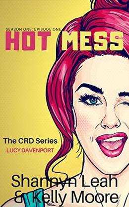 Hot Mess: Season One, Episode Two by Shannyn Leah, Kelly Moore