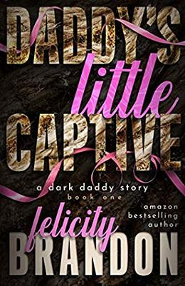 Daddy's Little Captive by Felicity Brandon
