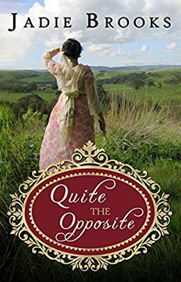 Quite the Opposite: A Pride and Prejudice Variation by Jadie Brooks
