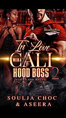 In Love With A Cali Hood Boss 2: Megan and Staccs by Soulja Choc, Author Aseera