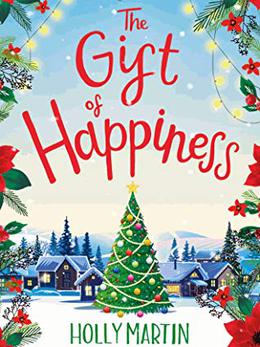 The Gift of Happiness by Holly Martin