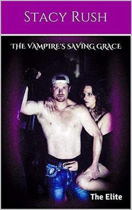 The Vampire's Saving Grace: The Elite by Stacy Rush