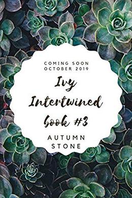 Ivy: Intertwined, Book #3 by Autumn Stone