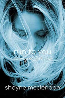 Run To You (Damaged #4)