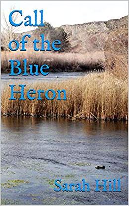 Call of the Blue Heron by Sarah Hill, Heather Carter
