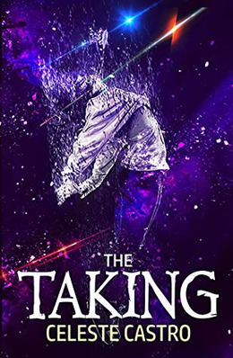 The Taking by Celeste Castro
