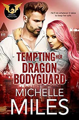 Tempting Her Dragon Bodyguard by Michelle Miles