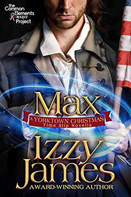 Max: A Yorktown Time-Slip Novella: A Common Elements Romance Project--Sweet Romance by Izzy James