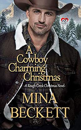 A Cowboy Charming Christmas: A Rough Creek Christmas Novel by Mina Beckett