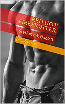 Red Hot Firefighter: Station 66: Book 3 by J-A Slade