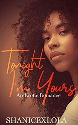 Tonight I'm Yours by ShanicexLola Shanice Swint