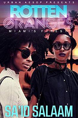 Rotten Oranges: Miami's Finest by Sa'id Salaam