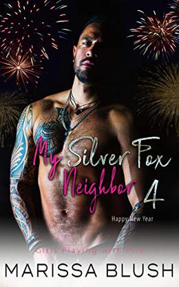 My Silver Fox Neighbor 4: Happy New Year by Marissa Blush