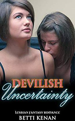 Devilish Uncertainty: Lesbian Fantasy Romance by Betti Kenan