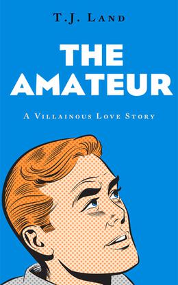 The Amateur by T.J. Land