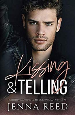 Kissing & Telling: A Friends To Lovers Romance by Jenna Reed, J.L. Beck, Cassandra Hallman