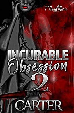 Incurable Obsession 2 by Carter
