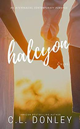 Halcyon: an Interracial Contemporary Romance by C.L. Donley