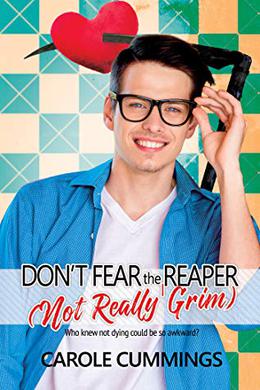 Don't Fear the  (Not Really Grim) Reaper by Carole Cummings