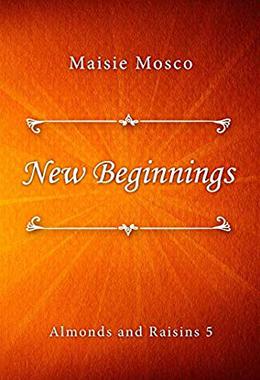 New Beginnings (Almonds and Raisins #5)