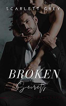 Broken Secrets: A Secret Baby Romance Novel by Scarlett Grey