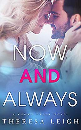 Now And Always  (Crown Creek) by Theresa Leigh