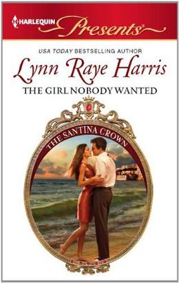 The Girl Nobody Wanted by Lynn Raye Harris