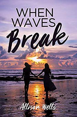 When Waves Break by Allison Wells