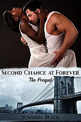Second Chance at Forever: The Prequel by Yuwanda Black