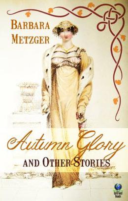 Autumn Glory and Other Stories by Barbara Metzger